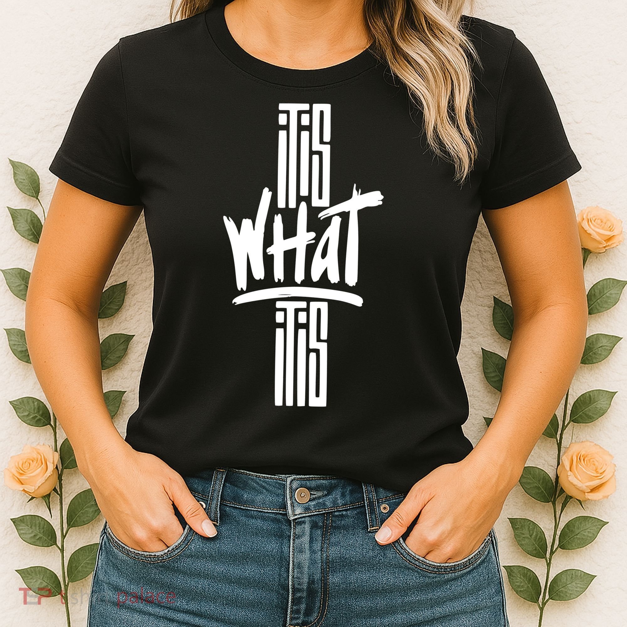 It Is What It Is Cool Style Women's T-Shirt