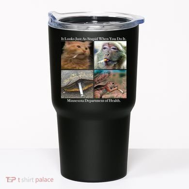 It Looks Just As Stupid When You Do It Tumbler