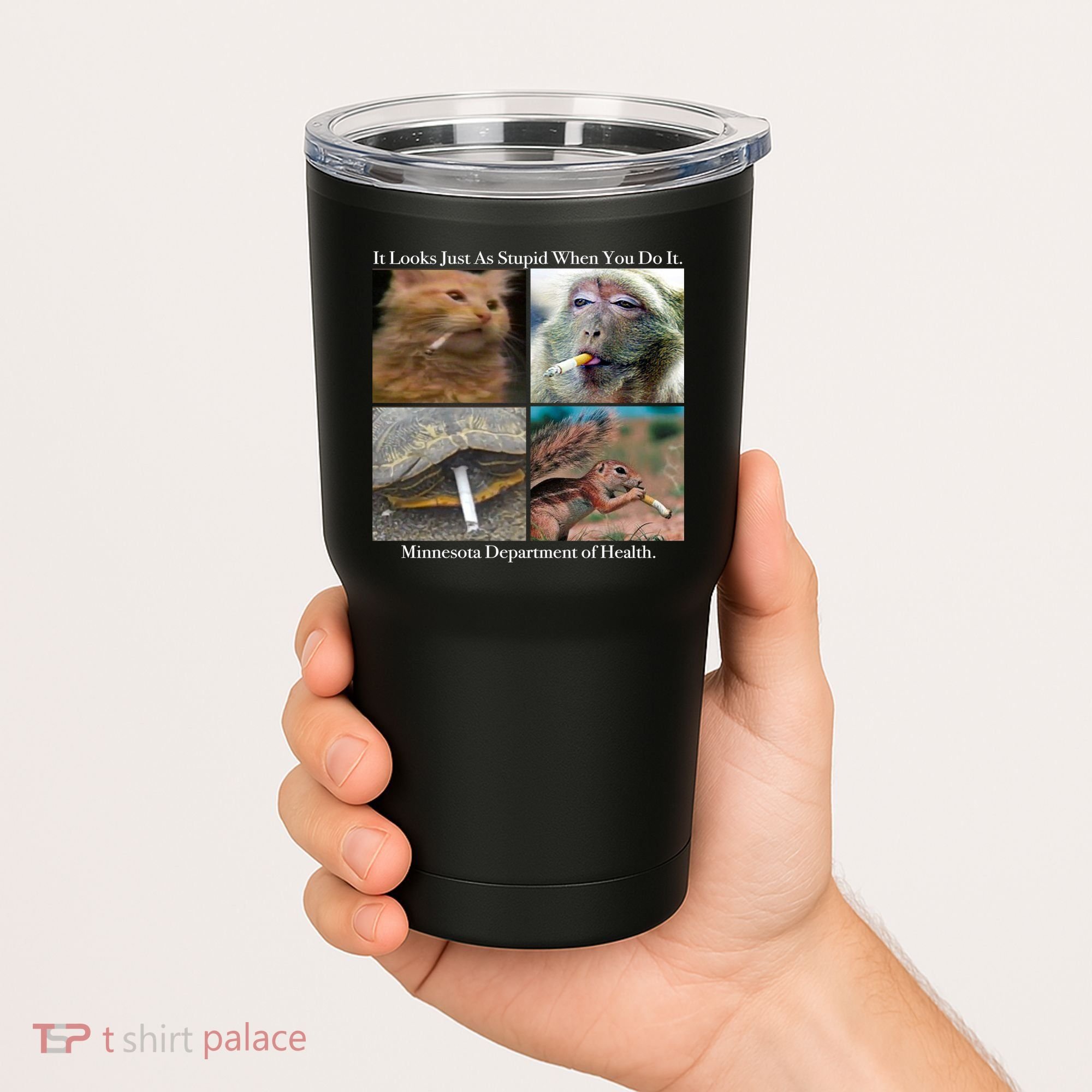 It Looks Just As Stupid When You Do It Tumbler