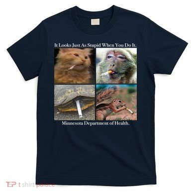 It Looks Just As Stupid When You Do It T-Shirt