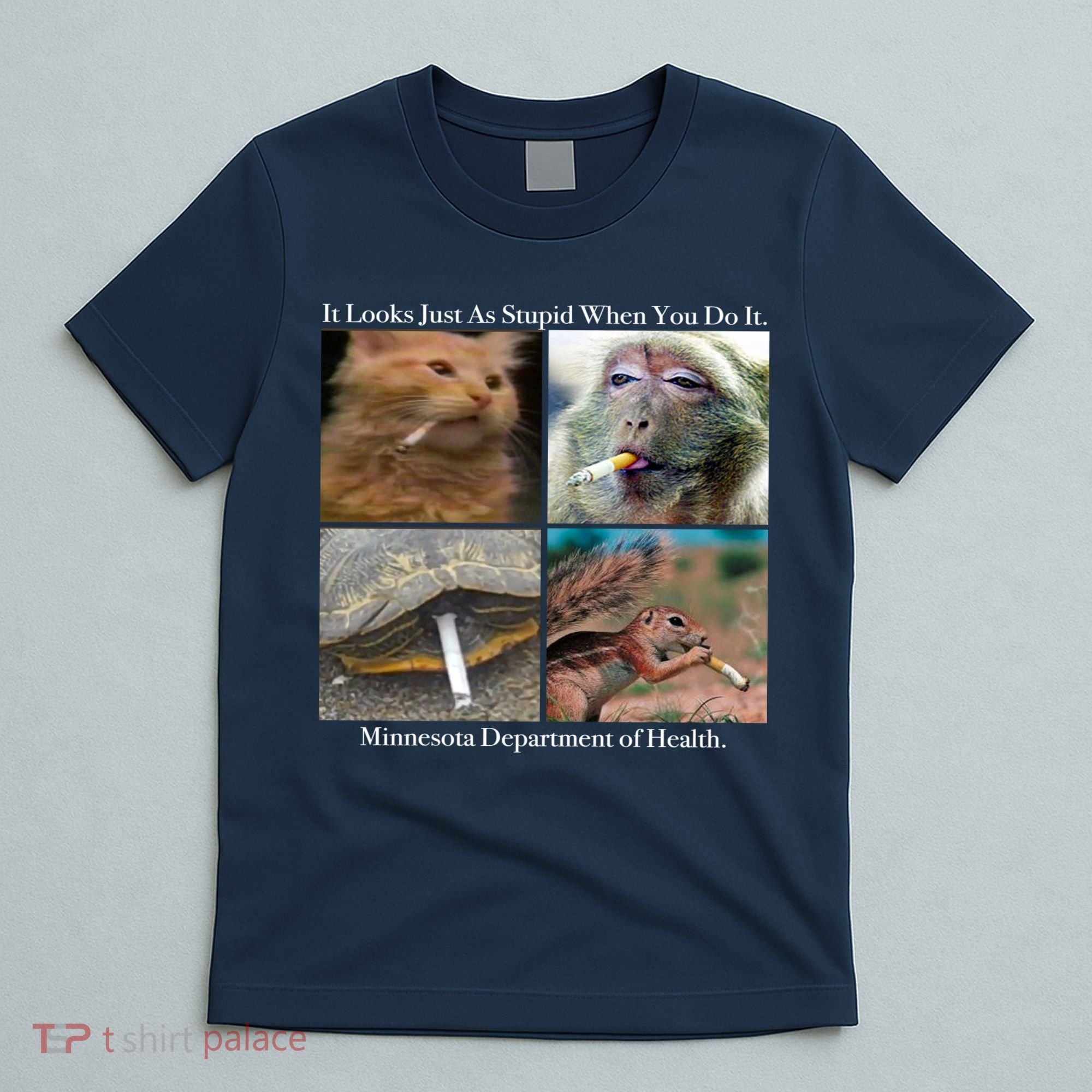It Looks Just As Stupid When You Do It T-Shirt