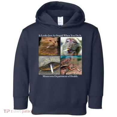 It Looks Just As Stupid When You Do It Toddler Hoodie