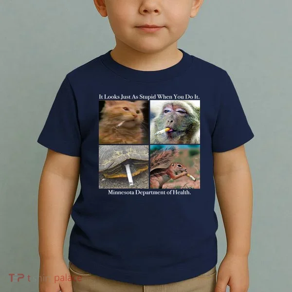 It Looks Just As Stupid When You Do It Toddler T-Shirt