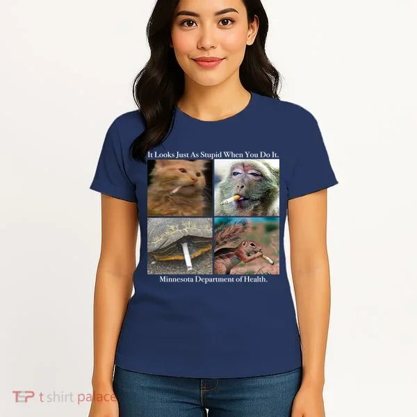 It Looks Just As Stupid When You Do It Women's T-Shirt