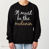 It Must be The Melanin Women's Sweatshirt thumb 0