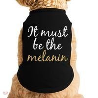 It Must be The Melanin Doggie Tank thumb 0