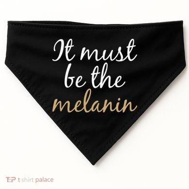 It Must be The Melanin USA-Made Doggie Bandana