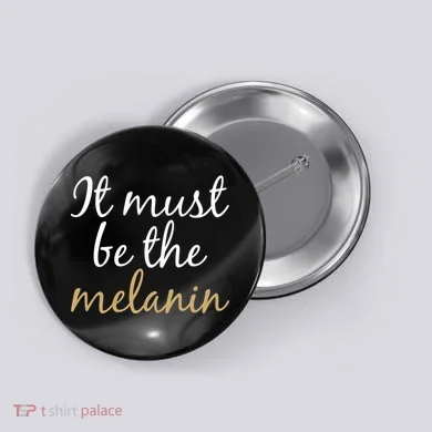 It Must be The Melanin Button