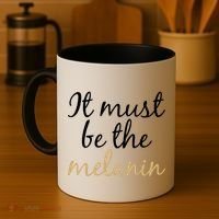It Must be The Melanin Coffee Mug thumb 4