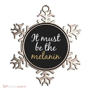 It Must be The Melanin Ornament
