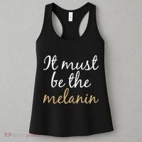 It Must be The Melanin Women's Tank Top thumb 3