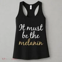 It Must be The Melanin Women's Tank Top thumb 3