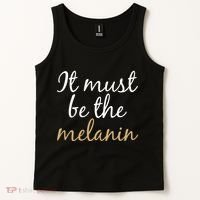 It Must be The Melanin Tank Top thumb 2