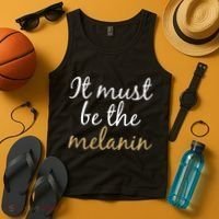 It Must be The Melanin Tank Top thumb 4