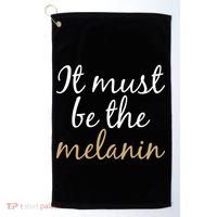 It Must be The Melanin Golf Towel thumb 0