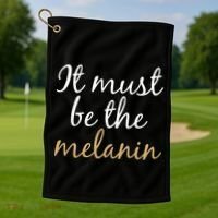 It Must be The Melanin Golf Towel thumb 1