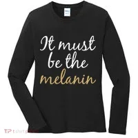It Must be The Melanin Women's Long Sleeve Shirt thumb 0