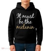 It Must be The Melanin Kids Hoodie thumb 4