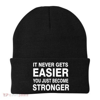 It Never Gets Easier You Just Become Stronger Beanie