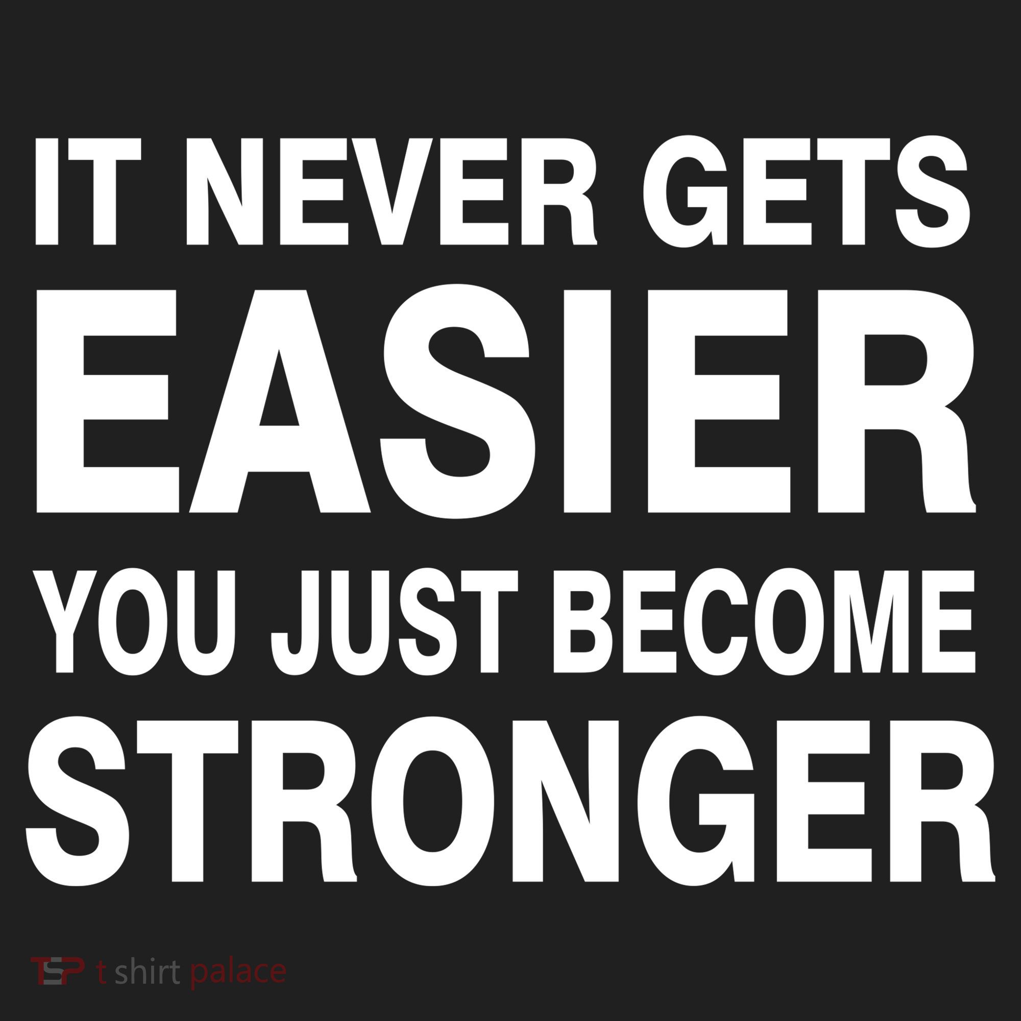 It Never Gets Easier You Just Become Stronger Tumbler