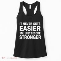 It Never Gets Easier You Just Become Stronger Women's Tank Top thumb 0