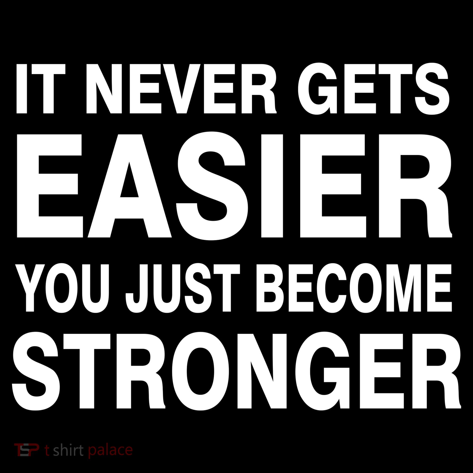 It Never Gets Easier You Just Become Stronger Baby Bodysuit