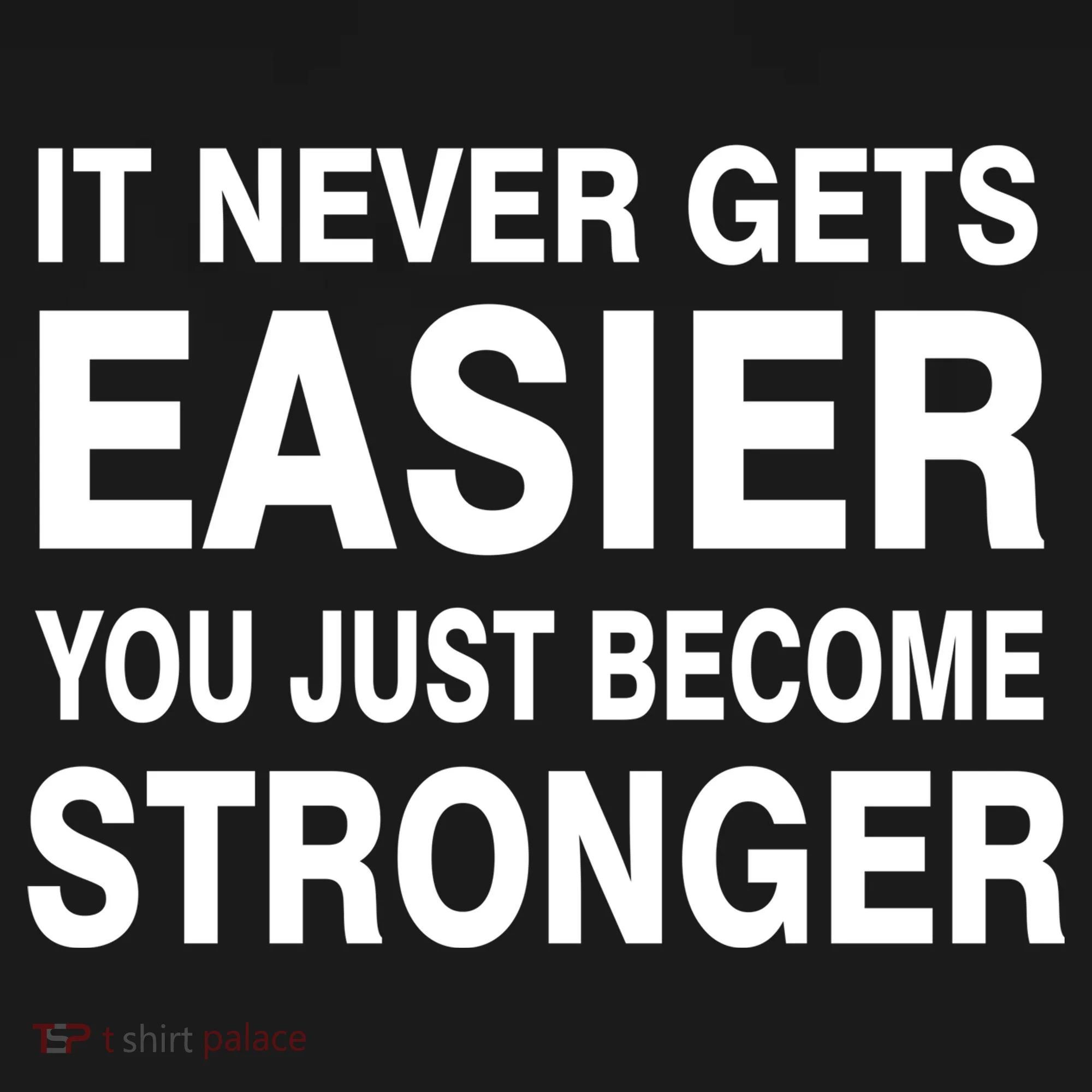 It Never Gets Easier You Just Become Stronger Visor