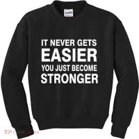 It Never Gets Easier You Just Become Stronger Kids Sweatshirt thumb 0