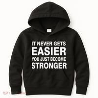 It Never Gets Easier You Just Become Stronger Kids Hoodie thumb 0