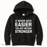 It Never Gets Easier You Just Become Stronger Kids Hoodie thumb 0