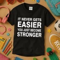 It Never Gets Easier You Just Become Stronger Kids T-Shirt thumb 3