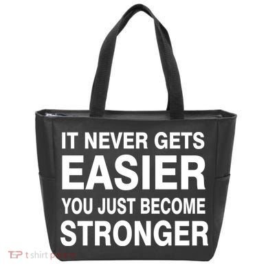 It Never Gets Easier You Just Become Stronger Tote Bag