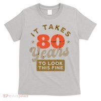 It Takes 80 Years To Look This Fine T-Shirt thumb 0