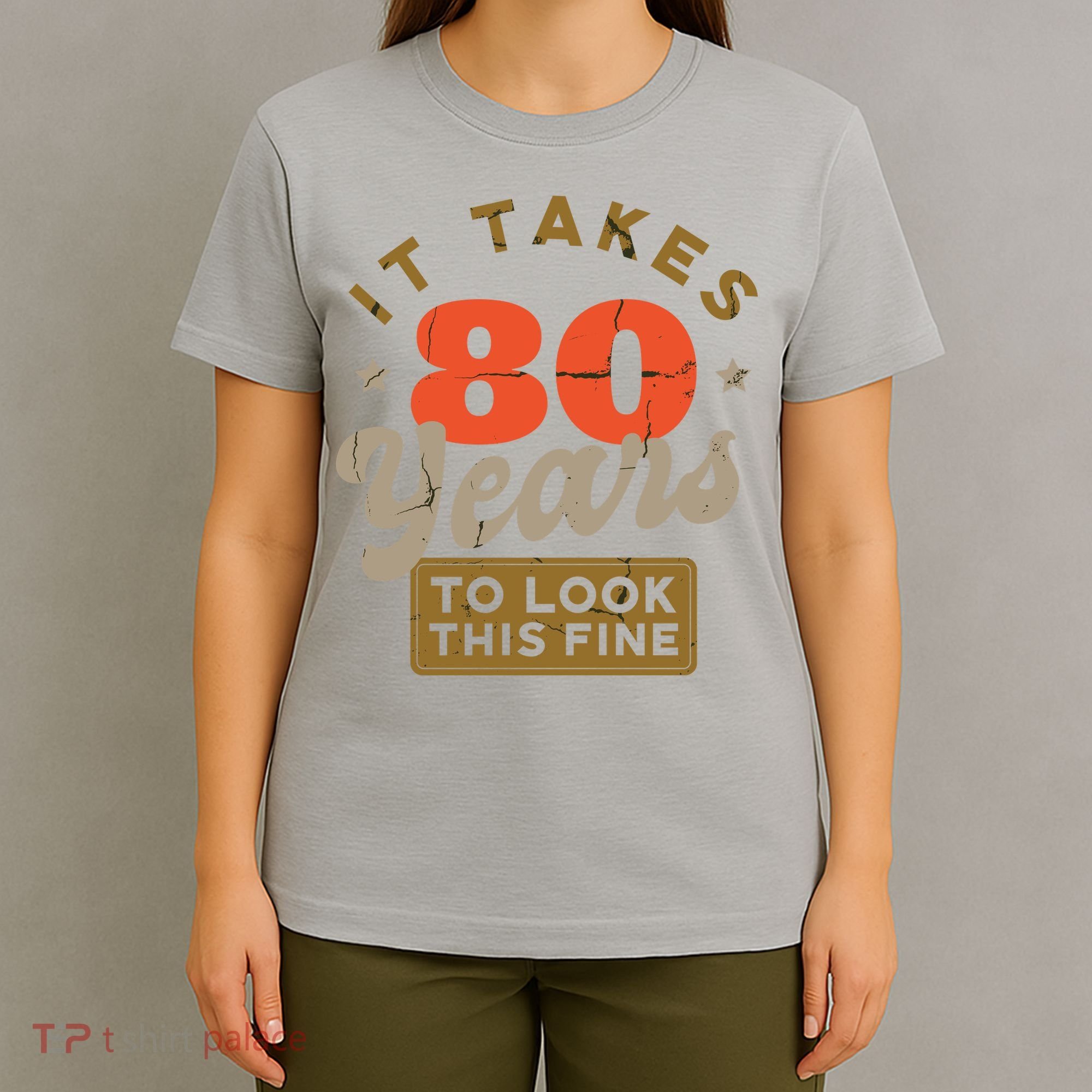 It Takes 80 Years To Look This Fine T-Shirt