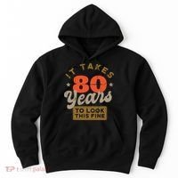 It Takes 80 Years To Look This Fine Hoodie thumb 0