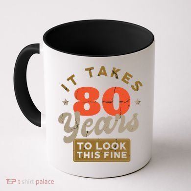 It Takes 80 Years To Look This Fine Coffee Mug