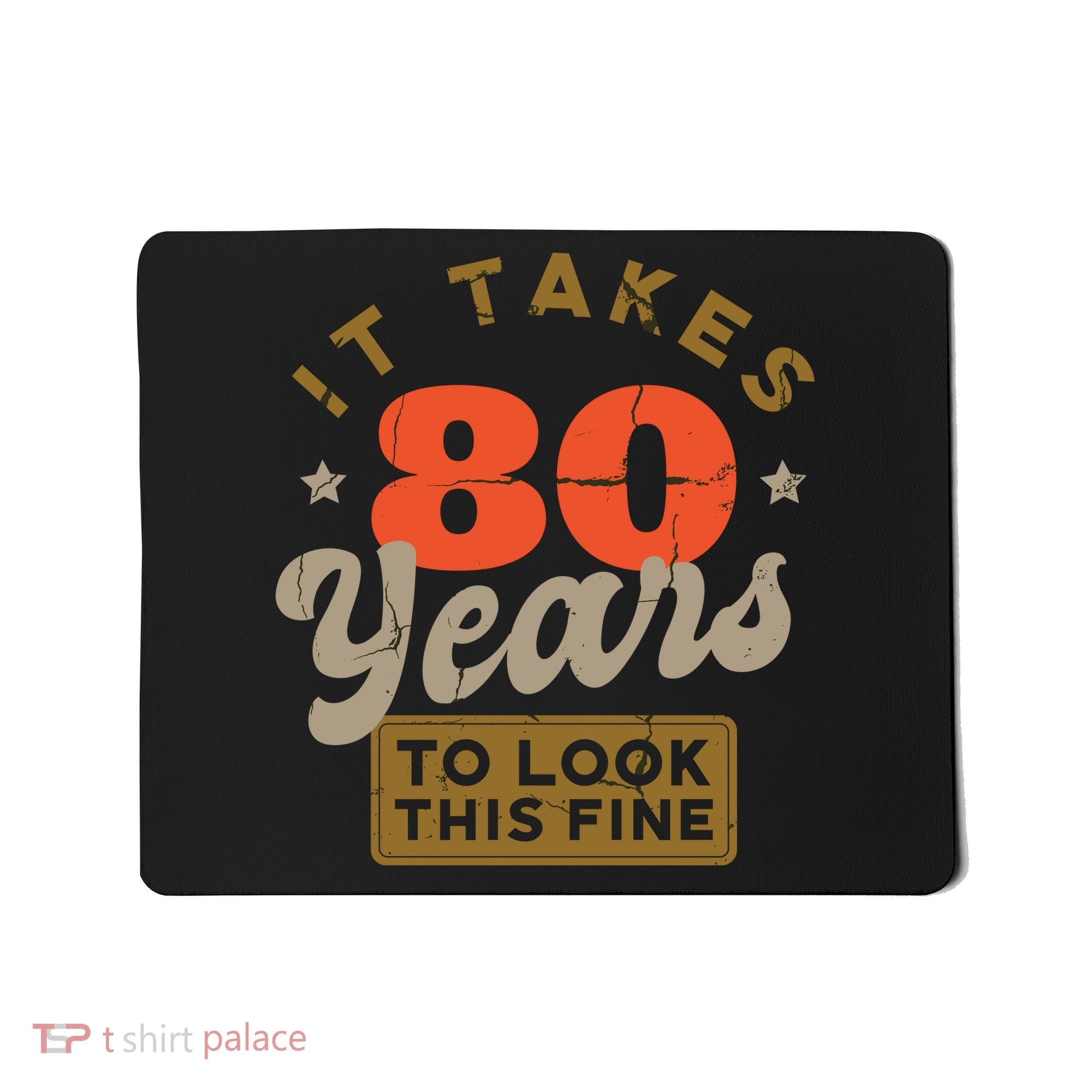 It Takes 80 Years To Look This Fine Mousepad