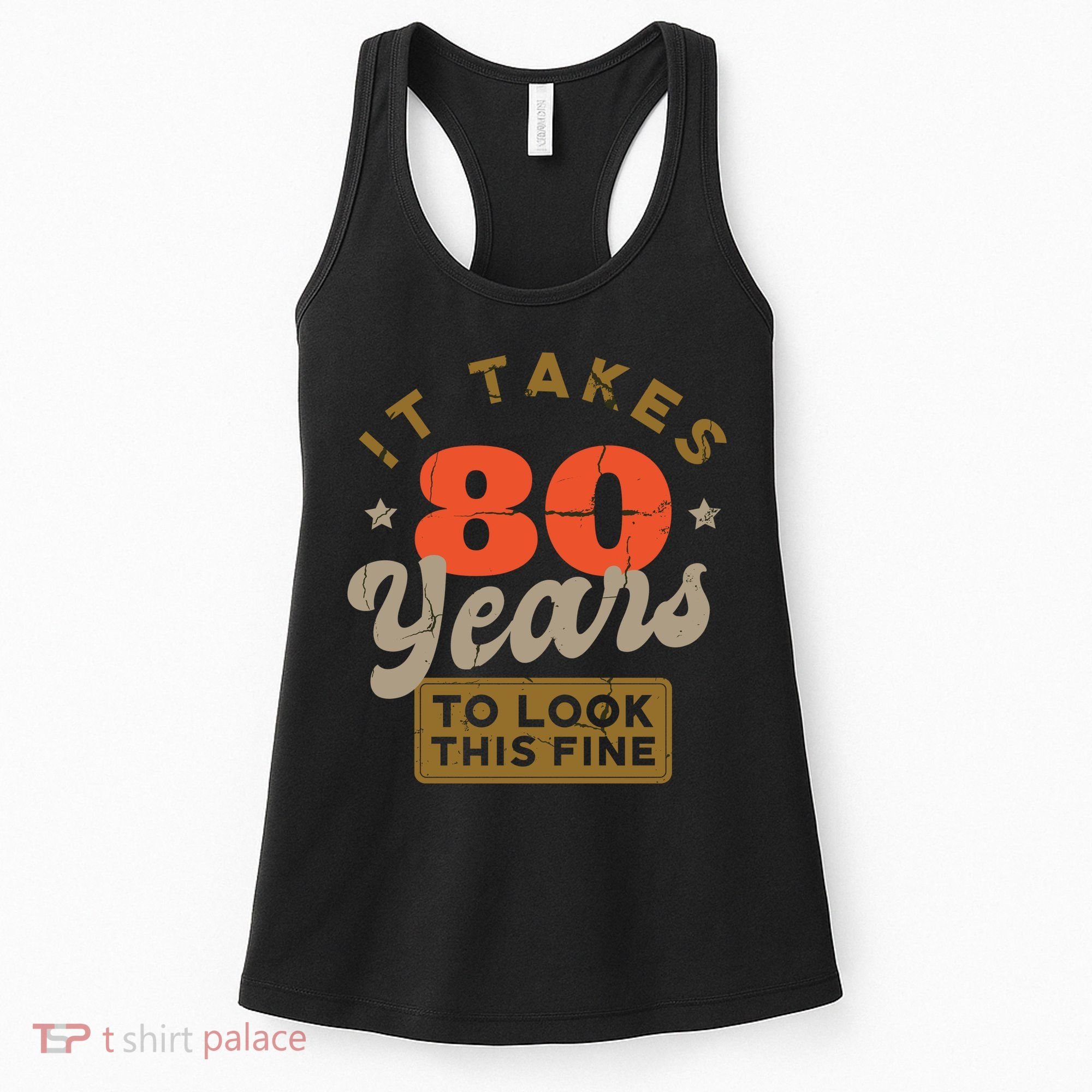 It Takes 80 Years To Look This Fine Women's Tank Top