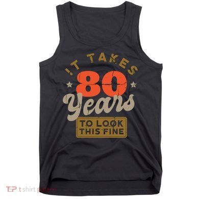 It Takes 80 Years To Look This Fine Tank Top