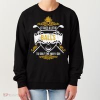 It Takes A Lot Of Balls Funny Golf Women's Sweatshirt thumb 0