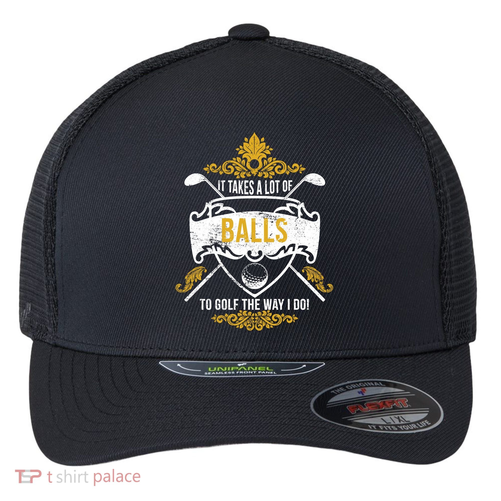 It Takes A Lot Of Balls Funny Golf Flexfit Unipanel Trucker Cap