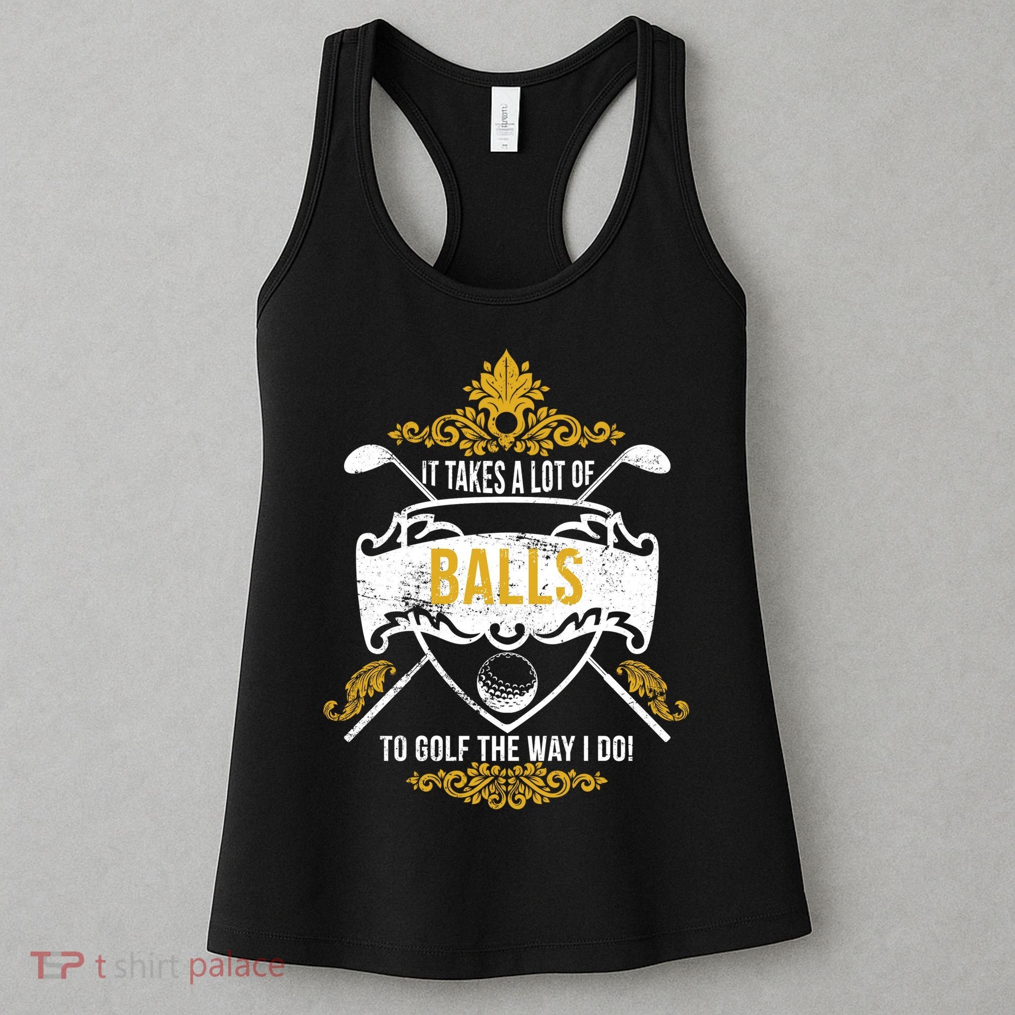 It Takes A Lot Of Balls Funny Golf Women's Tank Top
