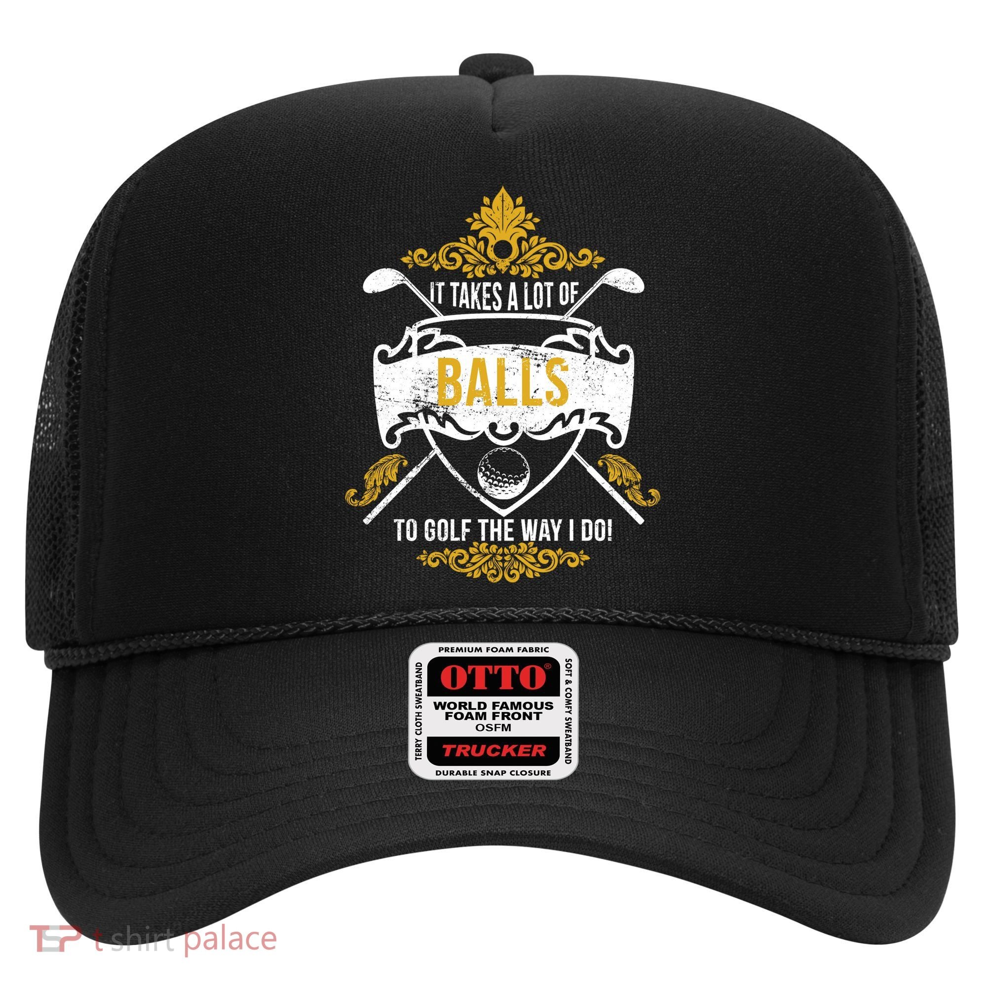 It Takes A Lot Of Balls Funny Golf Hat