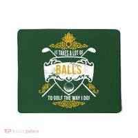 It Takes A Lot Of Balls Funny Golf Mousepad thumb 0
