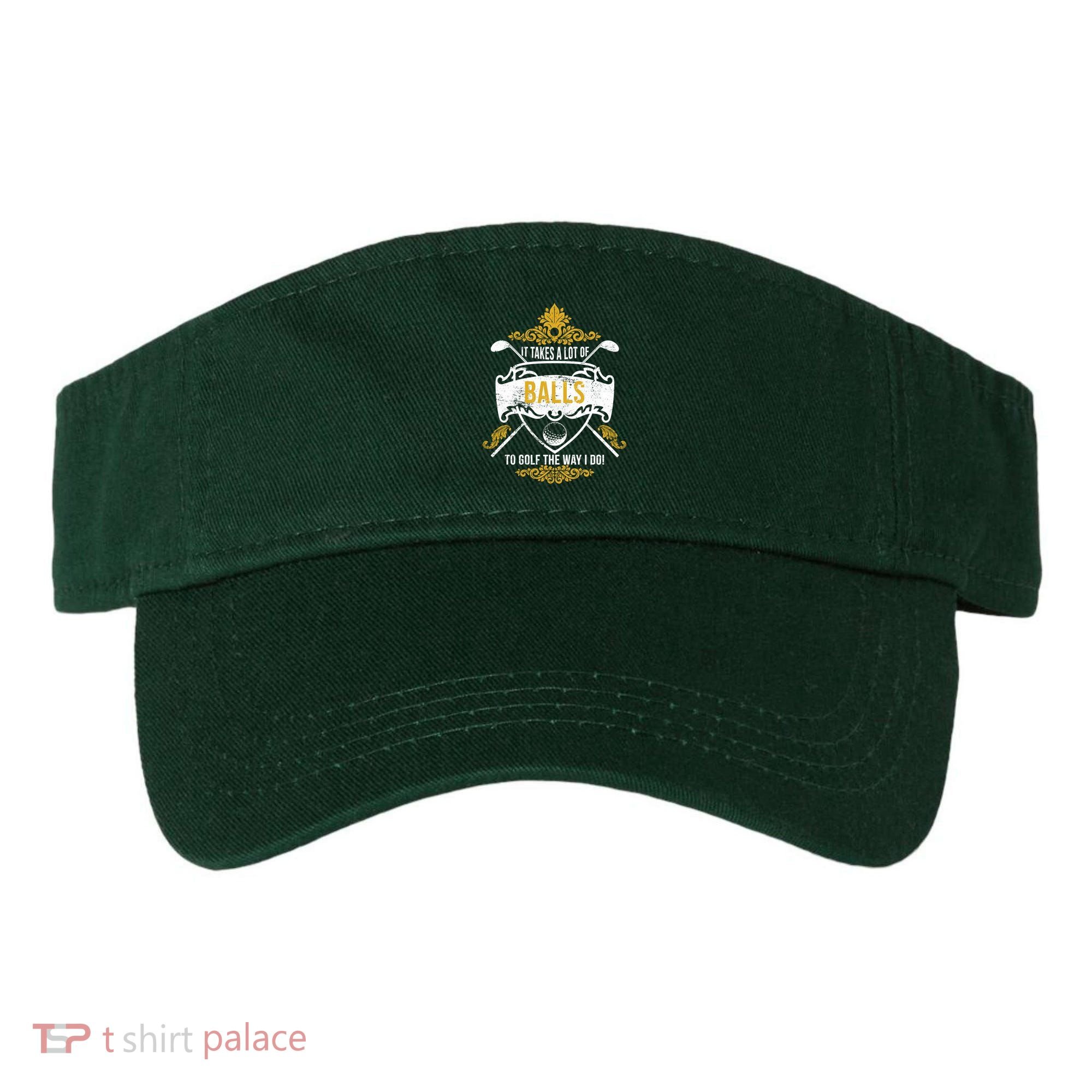 It Takes A Lot Of Balls Funny Golf Visor