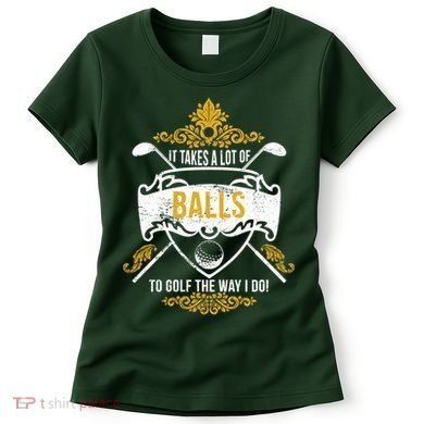 It Takes A Lot Of Balls Funny Golf Women's T-Shirt