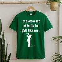 It Takes A Lot Of Balls To Golf Like Me T-Shirt thumb 2