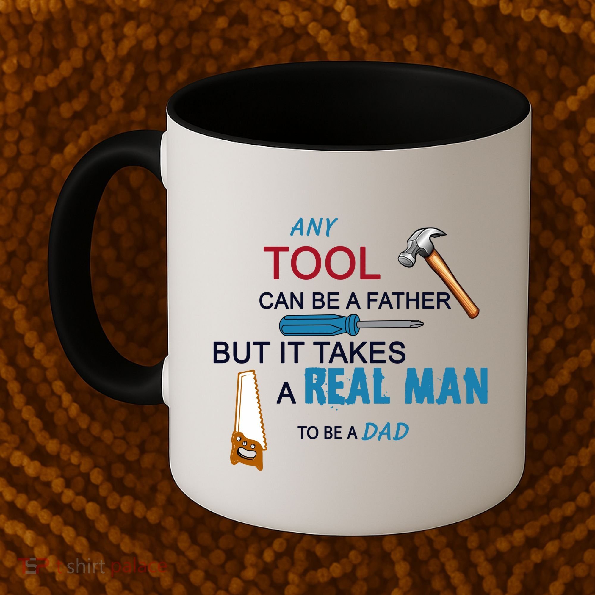 It Takes A Real Man To Be A Tool Dad  Coffee Mug