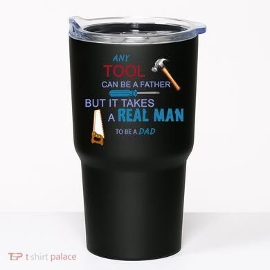 It Takes A Real Man To Be A Tool Dad  Tumbler