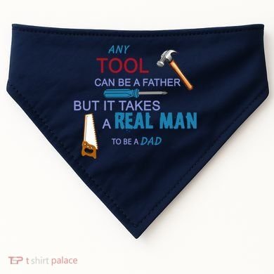 It Takes A Real Man To Be A Tool Dad  USA-Made Doggie Bandana